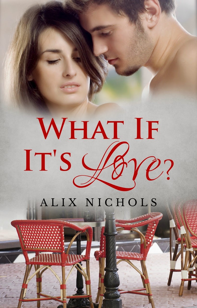  What If It's Love? by Alix Nichols