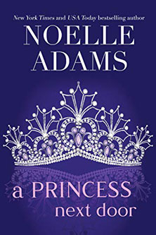 A Princess Next Door (Rotham Royals #1) by Noelle Adams on Njkinny's Blog