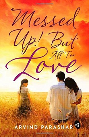 Messed Up! But All For Love by Arvind Parashar Book Review by Njkinny on Njkinny's Blog