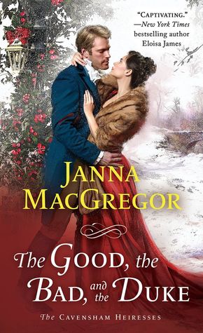 #ARCBookReview: The Good, the Bad, and the Duke (The Cavensham Heiresses #4) by Janna MacGregor -NWoBS Blog