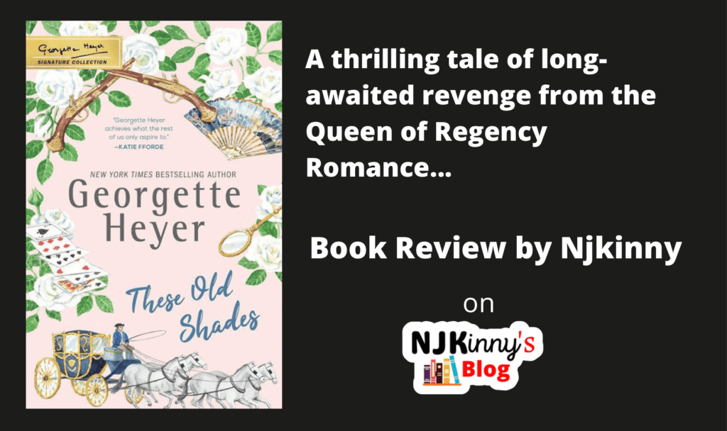 These Old Shades by Georgette Heyer Book Review, Book Summary, Book Quotes, Reading Age, Genre, Release Date, Book Series Reading Order on Njkinny's Blog