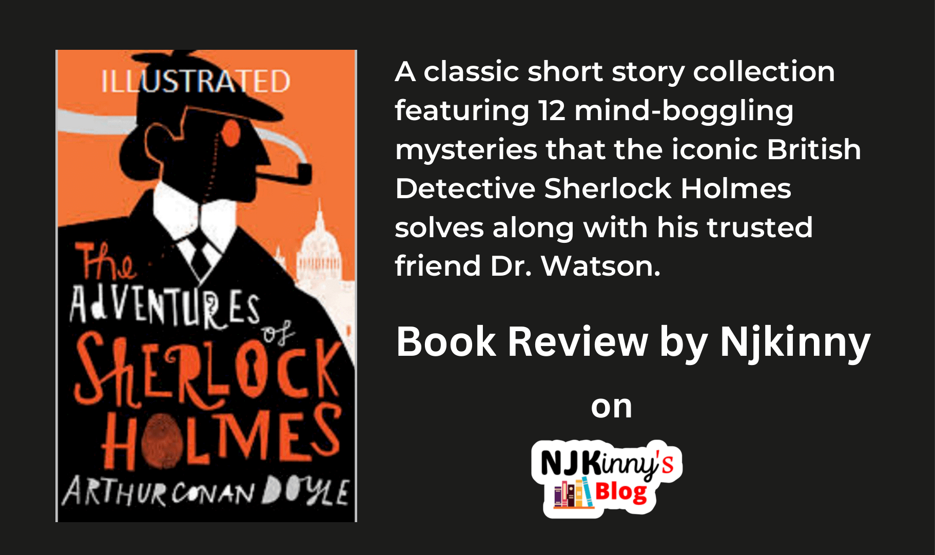 The Adventures of Sherlock Holmes by Arthur Conan Doyle Book Review, Book Summary, Book Cover, Reading Age, Release Date, Genre, Books Reading Order, Sherlock Holmes Book Quotes on Njkinny's Blog