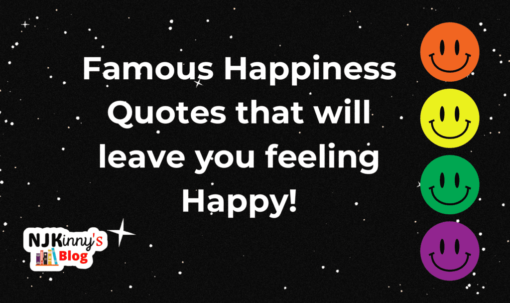 Famous Happiness Quotes that will leave you feeling happy on Njkinny's Blog