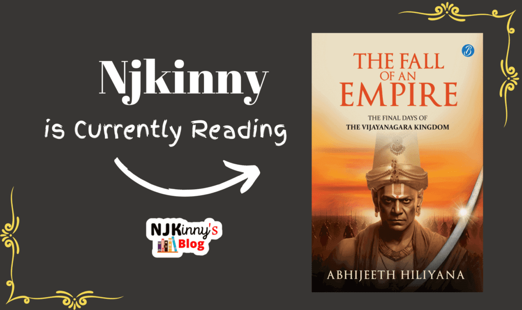 Njkinny is currently reading The Fall of an Empire by Abhijeeth Hiliyana Indian historical fiction book on Njkinny's Blog