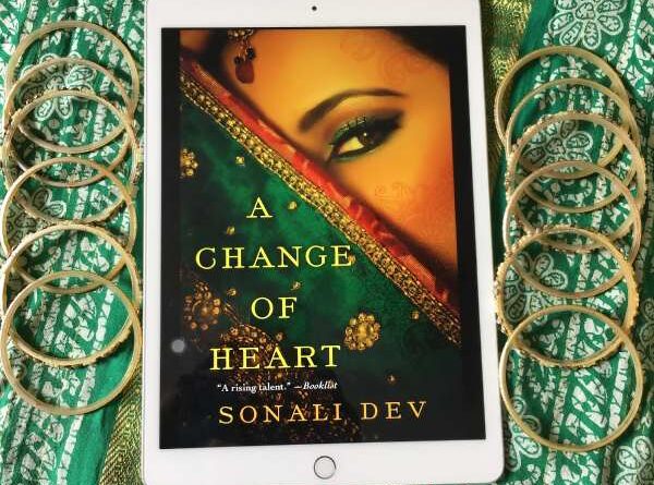 A Change of Heart by Sonali Dev Book Review, Book Quotes on Njkinny's Blog