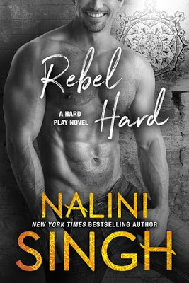 #BookReview Rebel Hard (Hard Play #2) by Nalini Singh~ The best books of 2018
