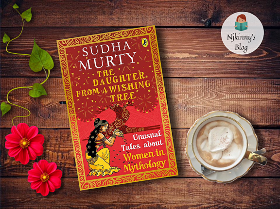 The Daughter from a Wishing Tree: Unusual Tales about Women in Mythology by Sudha Murty Book Review on Njkinny's Blog