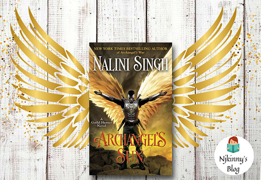 Archangel's Sun by Nalini Singh Review, Summary, Publication History, Guild Hunter Series on Njkinny's Blog