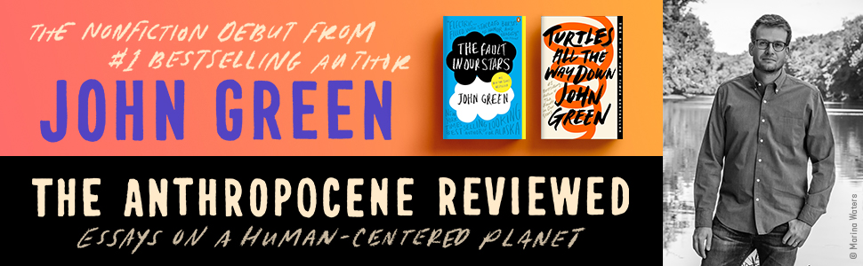 The ANthropocene Reviewed by John Green banner