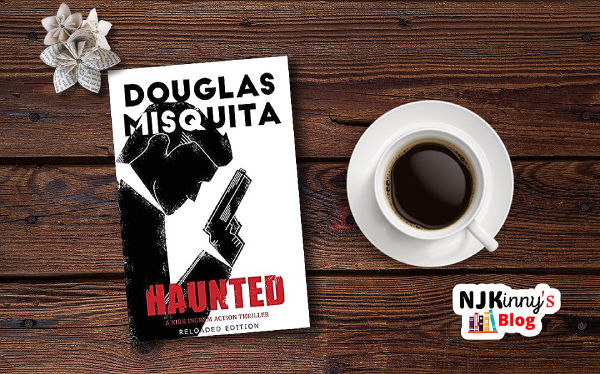 Haunted by Douglas Misquita Book Review and Kirk Ingram action thriller series on Njkinny's Blog