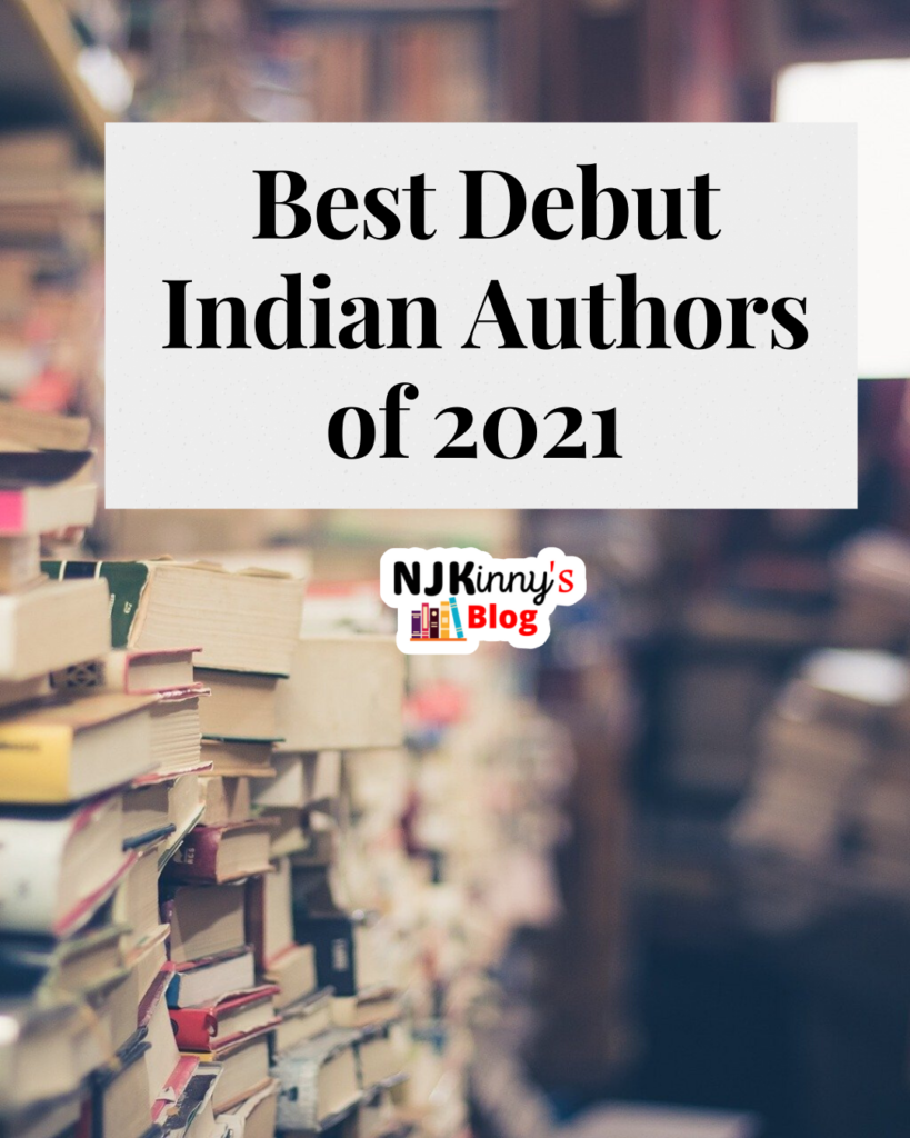 Best Debut Indian Authors of 2021 You need to read. List on Njkinny's Blog.