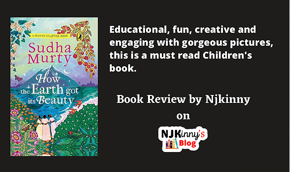 How the Earth Got Its Beauty by Sudha Murty Book Review, Book Summary, Reading Age on Njkinny's Blog