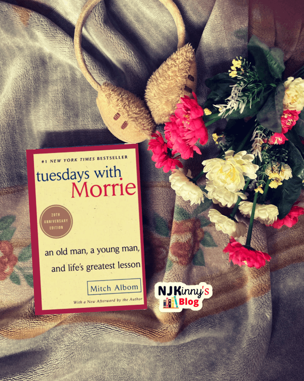 Tuesdays With Morrie by Mitch Albom Book Summary, Book Quotes, Book Review on Njkinny's Blog