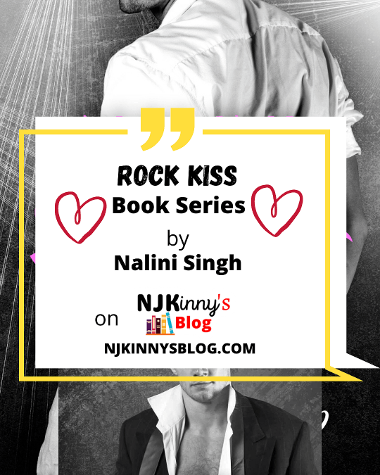 Rock Kiss Contemporary Romance Series by Nalini Singh Reading Order, Book Reviews, Book Quotes, Book Summaries on Njkinny's Blog