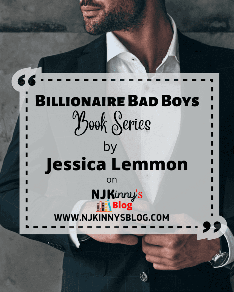 Billionaire Bad Boys Romance Book Series by Jessica Lemmon Books in Order, Age Rating, Genre, Book Summary, Book Reviews on Njkinny's Blog