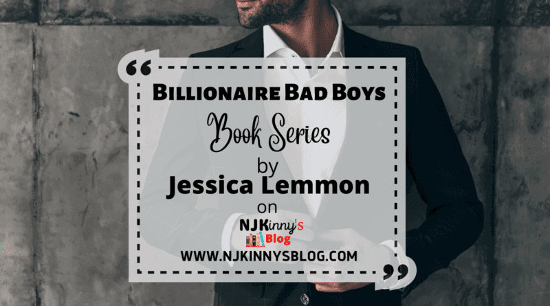 Billionaire Bad Boys Romance Book Series by Jessica Lemmon Books in Order, Age Rating, Genre, Book Summary, Book Reviews on Njkinny's Blog
