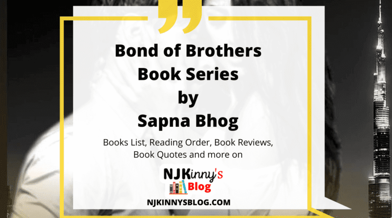 Bond of Brothers Romance Book Series by Sapna Bhog Books List, Reading Order, Book Reviews, Book Quotes on Njkinny's Blog
