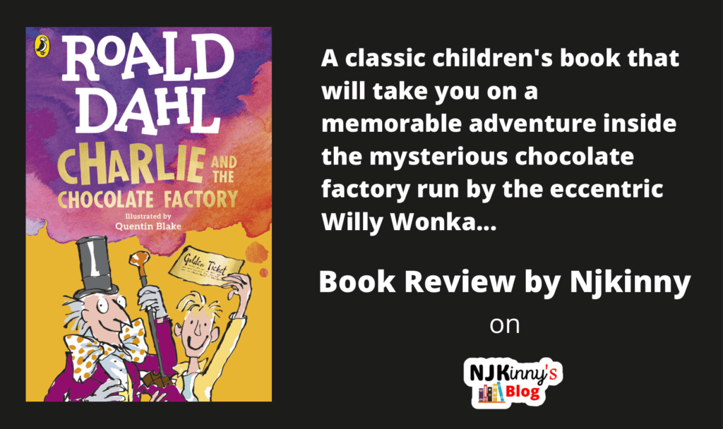 Charlie and the Chocolate Factory by Roald Dahl Book Cover, Book Review, Book Quotes, Book Summary, Age Rating, Genre, Sequel on Njkinny's Blog