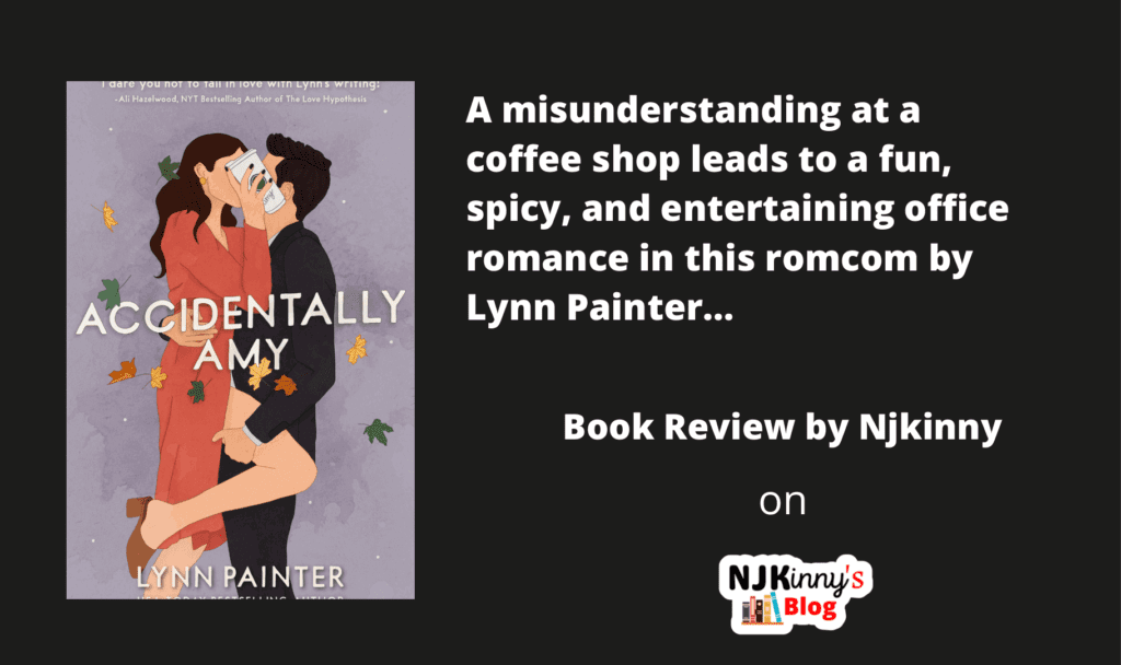 Accidentally Amy by Lynn Painter Book Cover, Book Review, Book Summary, Book Quotes, Genre, Reading Age on Njkinny's Blog