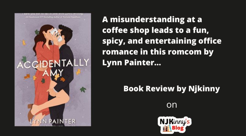 Accidentally Amy by Lynn Painter Book Review, Book Summary, Book Quotes, Genre, Reading Age on Njkinny's Blog