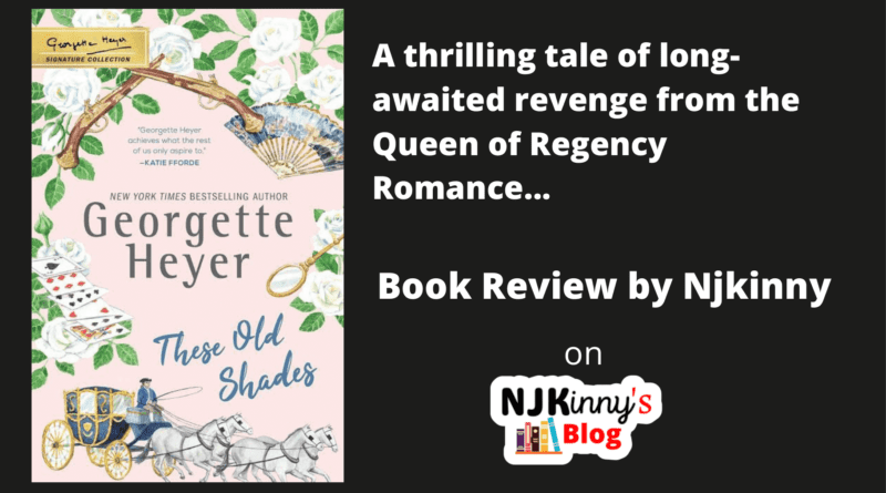 These Old Shades by Georgette Heyer Book Review, Book Summary, Book Quotes, Reading Age, Genre, Release Date, Book Series Reading Order on Njkinny's Blog