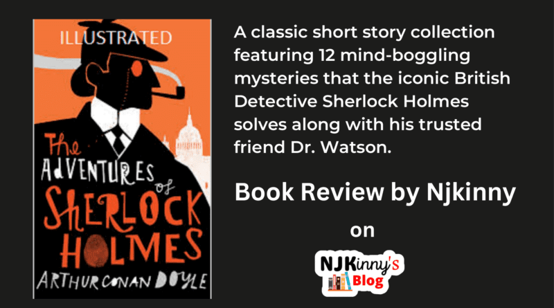 The Adventures of Sherlock Holmes by Arthur Conan Doyle Book Review, Book Summary, Book Cover, Reading Age, Release Date, Genre, Books Reading Order, Sherlock Holmes Book Quotes on Njkinny's Blog