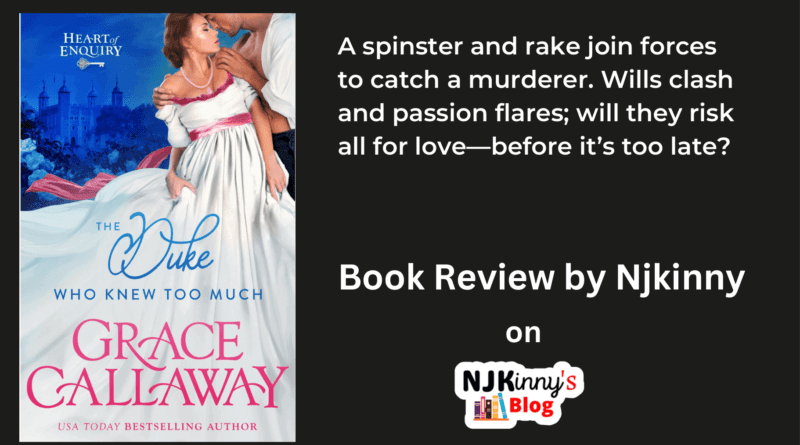The Duke Who KNew Too Much by Grace Callaway Book Review, Book Summary, Book Quotes, Genre, Reading Age, "Heart of Enquiry" Series Reading Order on Njkinny's Blog