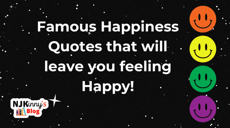 Famous Happiness Quotes that will leave you feeling happy on Njkinny's Blog