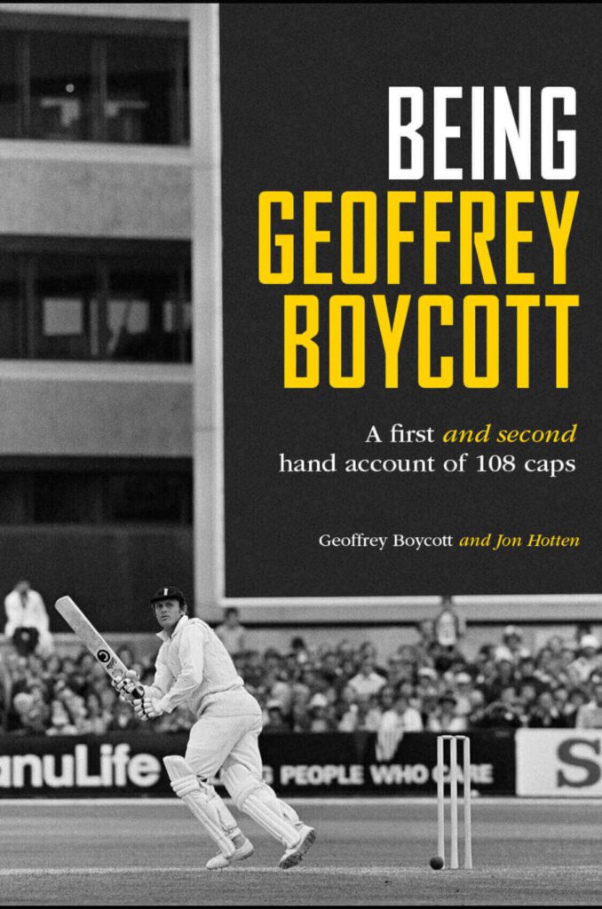 Being Geoffrey Boycott : A first and second hand account of 108 caps by Geoffrey Boycott and Jon Hotten
--- "Top 10 Sports Books for Beginners" Book List on Njkinny's Blog