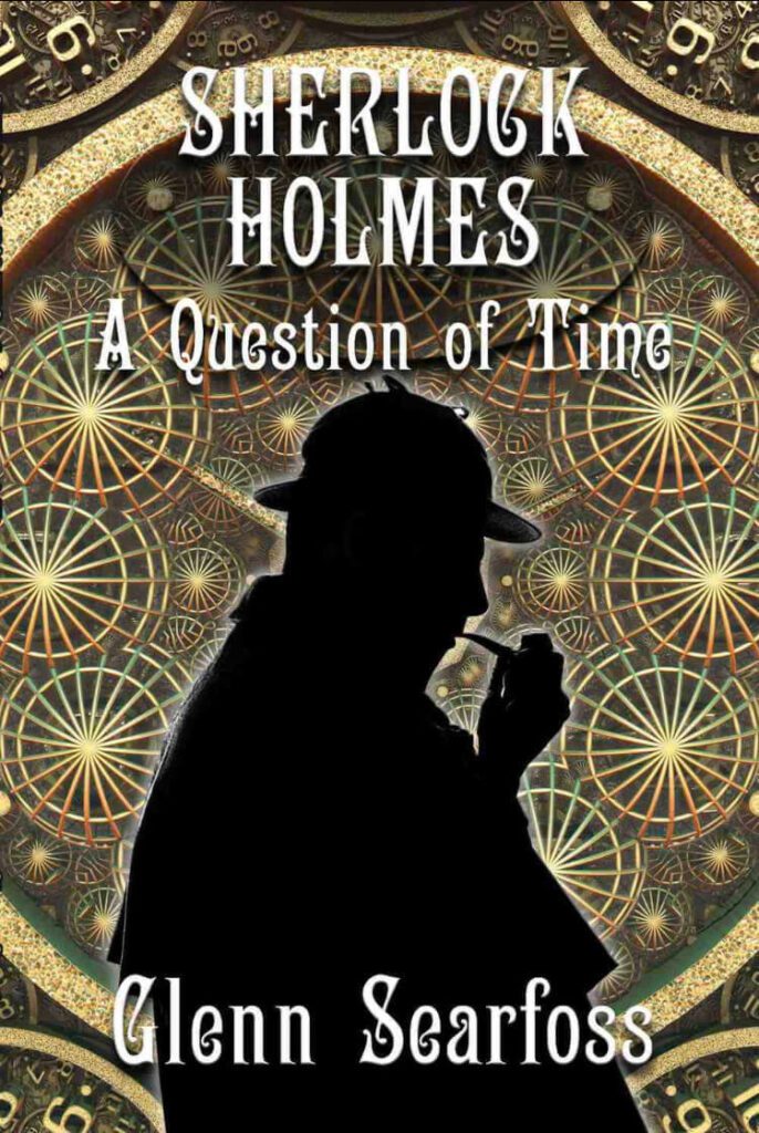 Sherlock Holmes: A Question of Time by Glenn Searfoss Book Cover, Book Review, Book Summary, Book Release Date, Genre, Reading Age, Trigger Words, Book Quotes on Njkinny's Blog